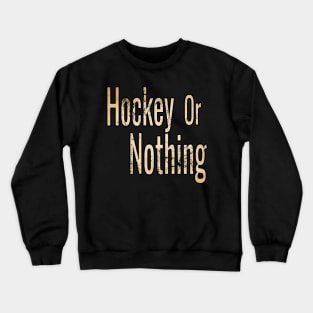 Hockey or Nothing in Sepia tone Crewneck Sweatshirt